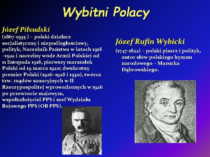 Wybitni Polacy Józef Piłsudski (1867 -1935 ) – polski działacz socjalistyczny i niepodległościowy, polityk,