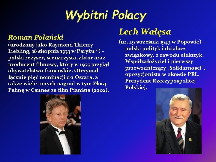 Wybitni Polacy Roman Polański (urodzony jako Raymond Thierry Liebling, 18 sierpnia 1933 w Paryżu[1])