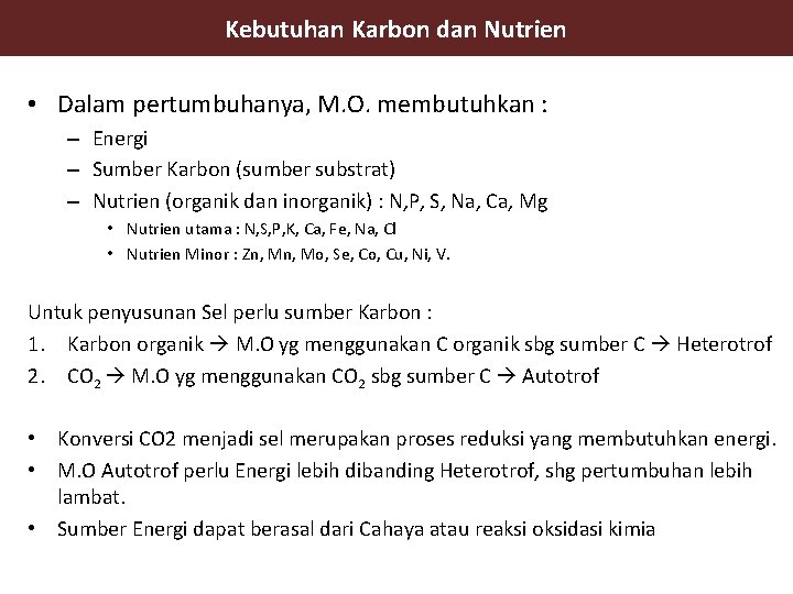 Kebutuhan Karbon dan Nutrien • Dalam pertumbuhanya, M. O. membutuhkan : – Energi –