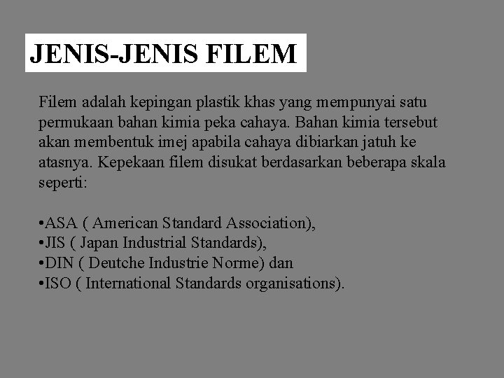 JENIS-JENIS FILEM Filem adalah kepingan plastik khas yang mempunyai satu permukaan bahan kimia peka