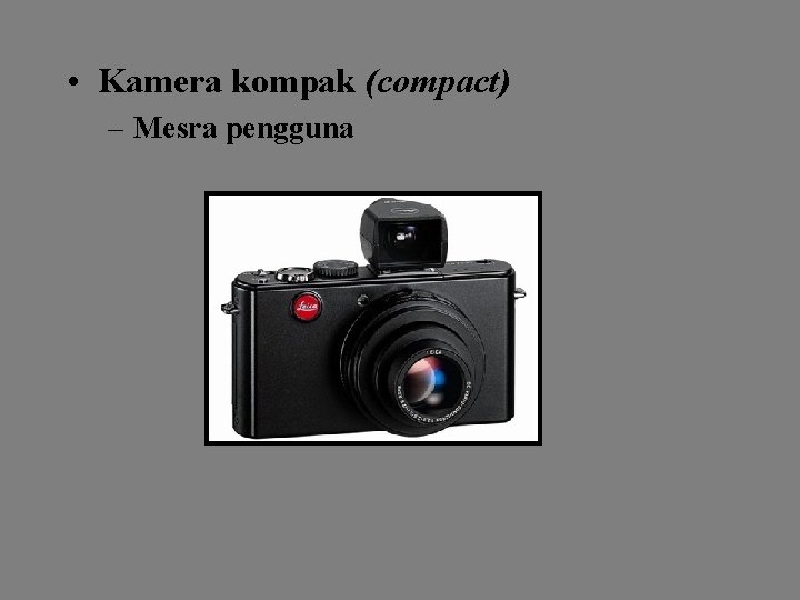  • Kamera kompak (compact) – Mesra pengguna 