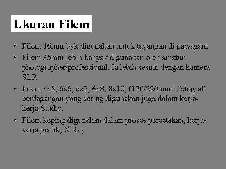 Ukuran Filem • Filem 16 mm byk digunakan untuk tayangan di pawagam • Filem