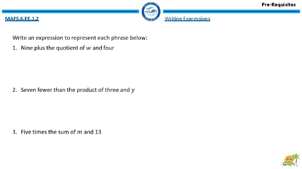 Pre-Requisites MAFS. 6. EE. 1. 2 Writing Expressions 
