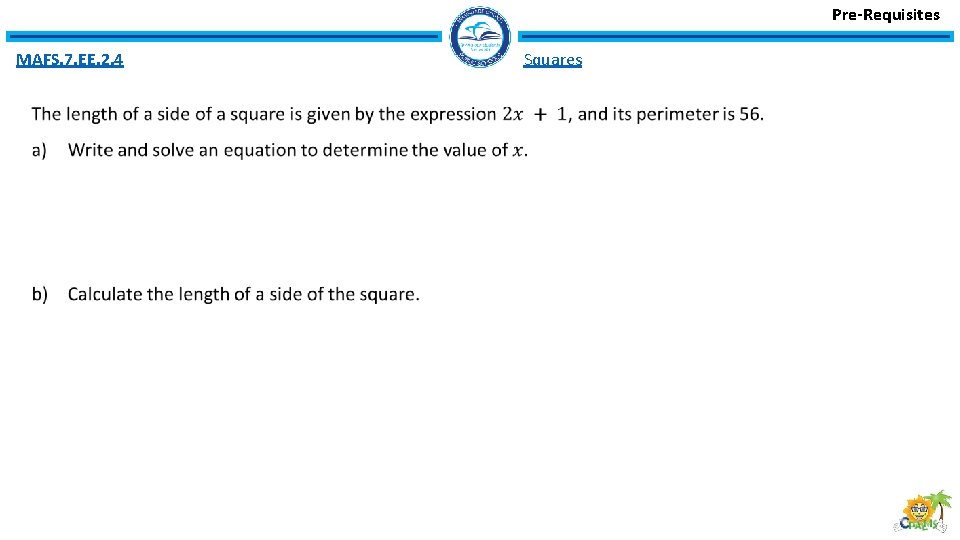 Pre-Requisites MAFS. 7. EE. 2. 4 Squares 