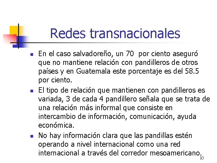 Redes transnacionales n n n En el caso salvadoreño, un 70 por ciento aseguró