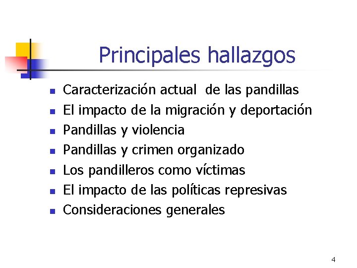 Principales hallazgos n n n n Caracterización actual de las pandillas El impacto de