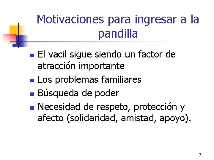 Motivaciones para ingresar a la pandilla n n El vacil sigue siendo un factor