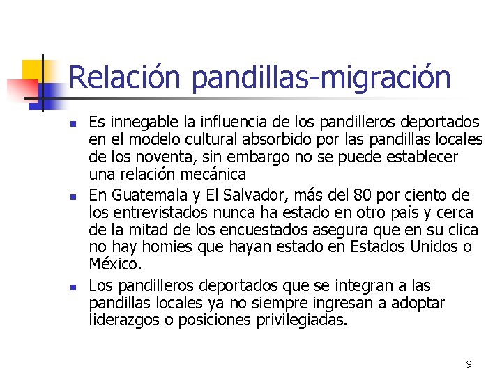 Relación pandillas-migración n Es innegable la influencia de los pandilleros deportados en el modelo