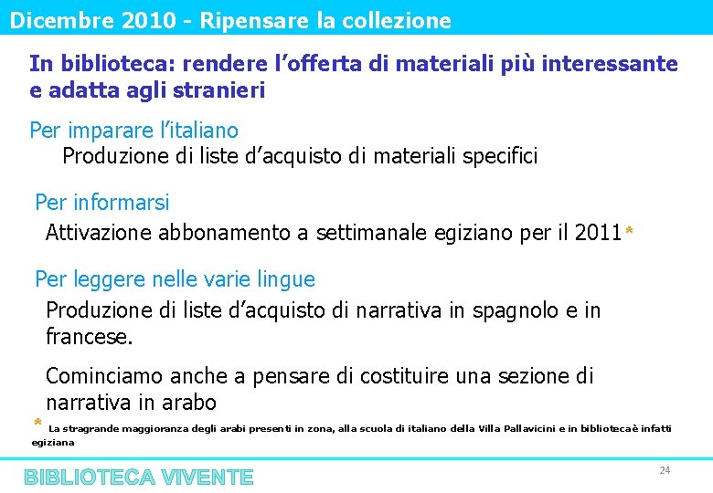 Dicembre 2010 - Ripensare la collezione In biblioteca: rendere l’offerta di materiali più interessante