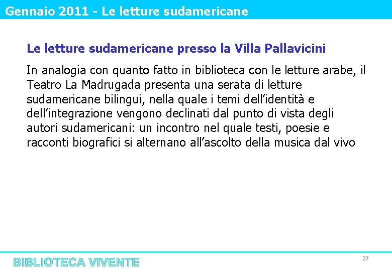 Gennaio 2011 - Le letture sudamericane presso la Villa Pallavicini In analogia con quanto