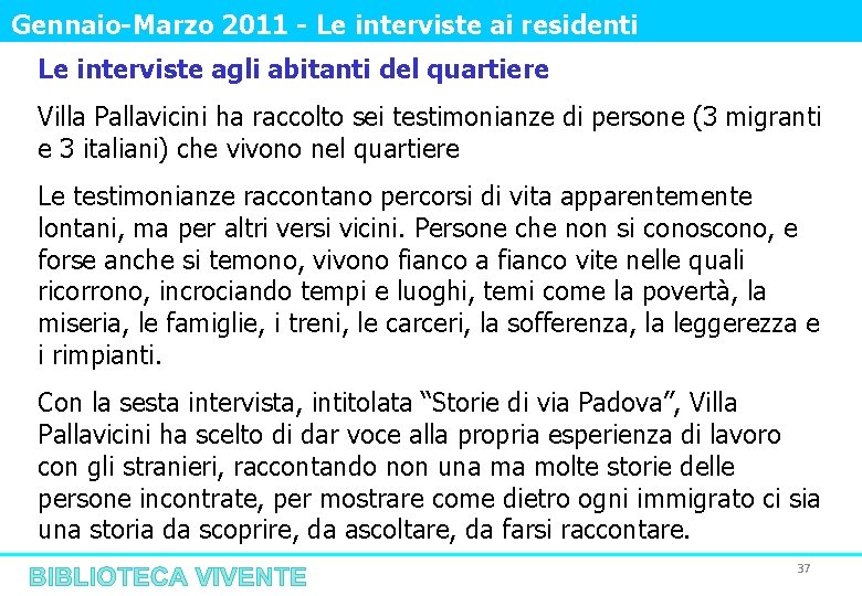 Gennaio-Marzo 2011 - Le interviste ai residenti Le interviste agli abitanti del quartiere Villa