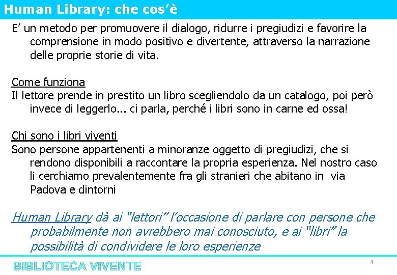 Human Library: che cos’è E’ un metodo per promuovere il dialogo, ridurre i pregiudizi