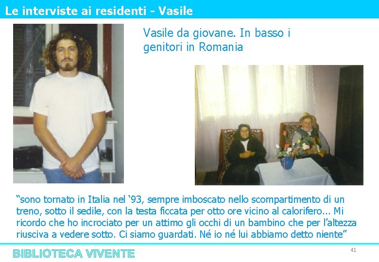 Le interviste ai residenti - Vasile da giovane. In basso i genitori in Romania