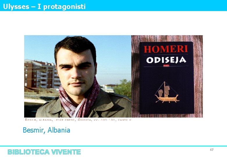 Ulysses – I protagonisti Besmir, Albania 47 