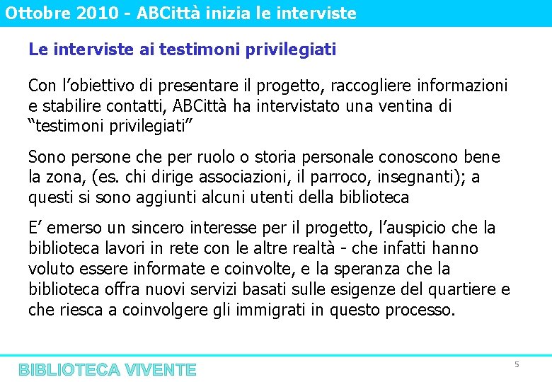 Ottobre 2010 - ABCittà inizia le interviste Le interviste ai testimoni privilegiati Con l’obiettivo