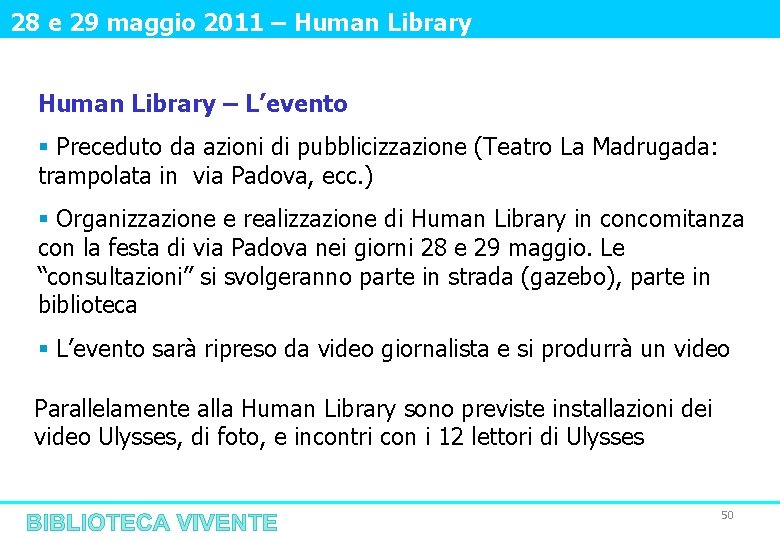 28 e 29 maggio 2011 – Human Library – L’evento § Preceduto da azioni