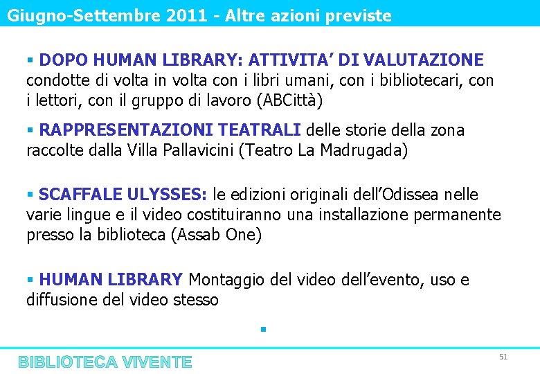 Giugno-Settembre 2011 - Altre azioni previste § DOPO HUMAN LIBRARY: ATTIVITA’ DI VALUTAZIONE condotte