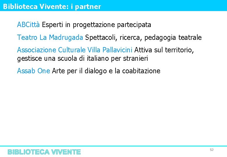 Biblioteca Vivente: i partner ABCittà Esperti in progettazione partecipata Teatro La Madrugada Spettacoli, ricerca,