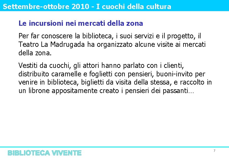 Settembre-ottobre 2010 - I cuochi della cultura Le incursioni nei mercati della zona Per