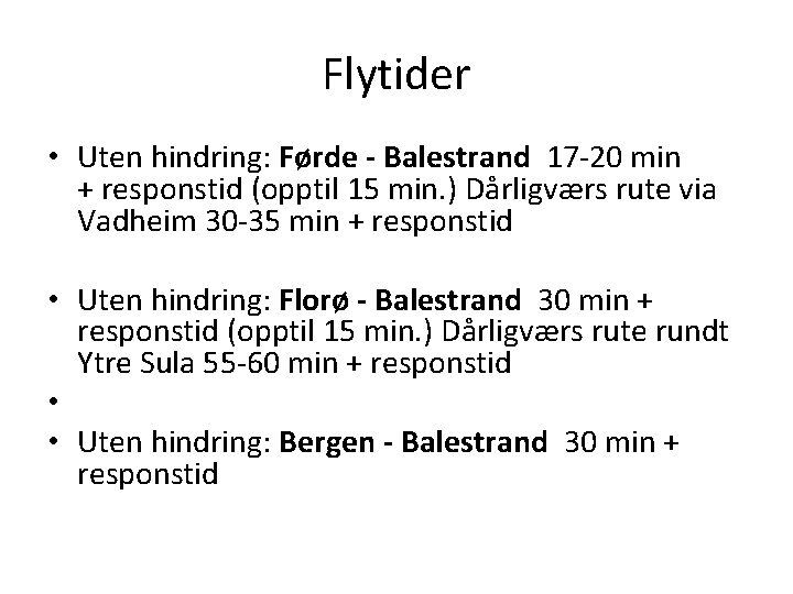 Flytider • Uten hindring: Førde - Balestrand 17 -20 min + responstid (opptil 15