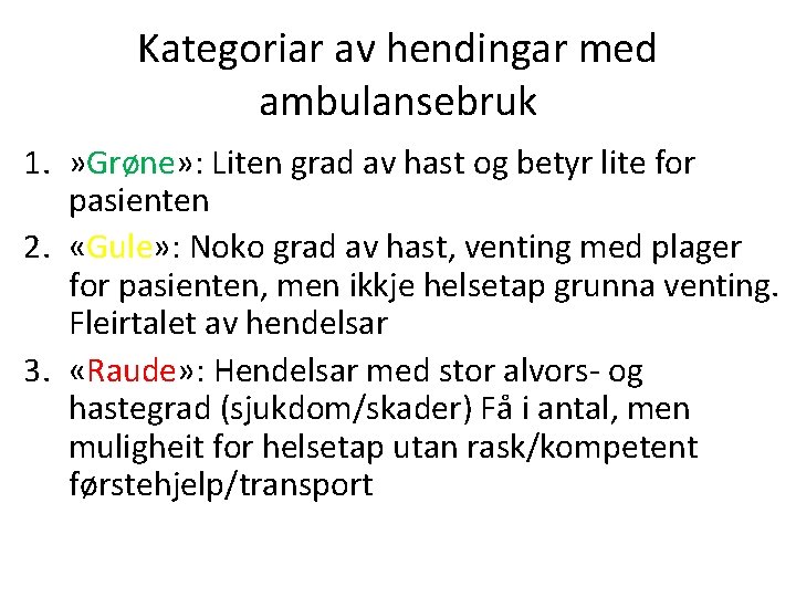 Kategoriar av hendingar med ambulansebruk 1. » Grøne» : Liten grad av hast og