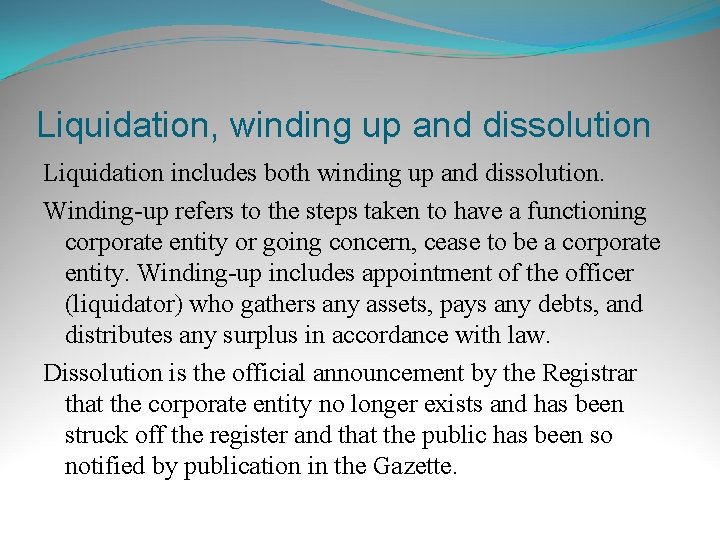 Liquidation, winding up and dissolution Liquidation includes both winding up and dissolution. Winding-up refers
