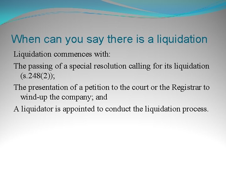 When can you say there is a liquidation Liquidation commences with: The passing of