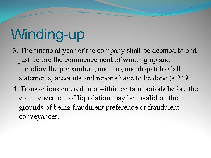 Winding-up 3. The financial year of the company shall be deemed to end just