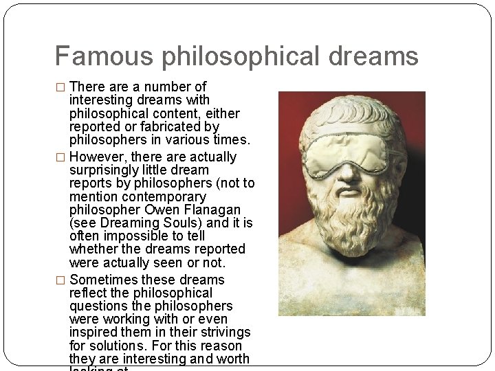 Famous philosophical dreams � There a number of interesting dreams with philosophical content, either