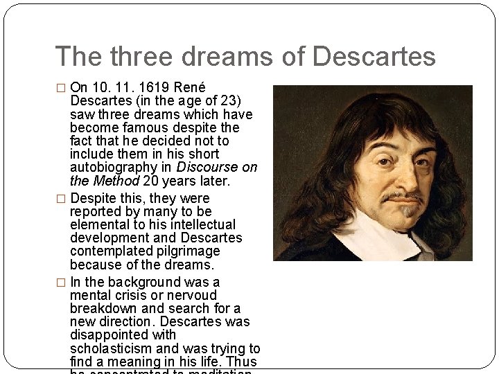 The three dreams of Descartes � On 10. 11. 1619 René Descartes (in the