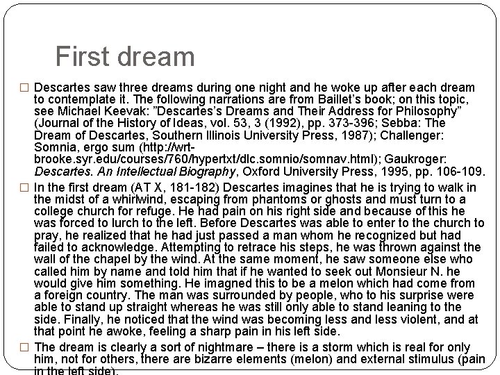 First dream � Descartes saw three dreams during one night and he woke up