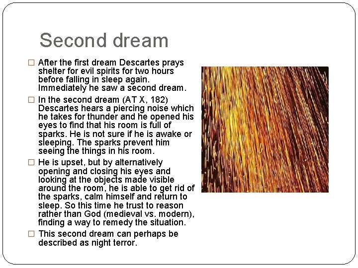 Second dream � After the first dream Descartes prays shelter for evil spirits for