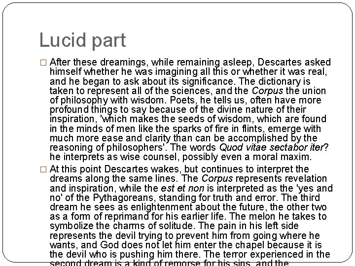 Lucid part � After these dreamings, while remaining asleep, Descartes asked himself whether he