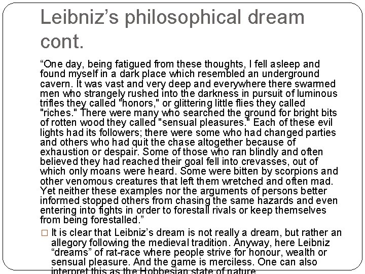 Leibniz’s philosophical dream cont. “One day, being fatigued from these thoughts, I fell asleep