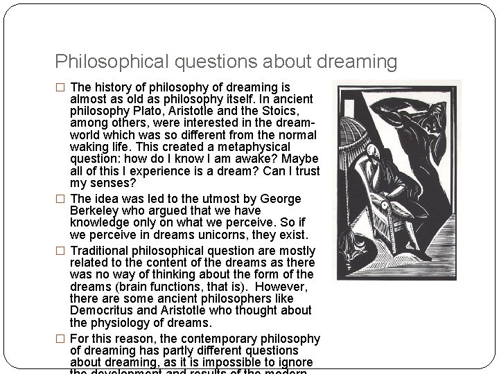 Philosophical questions about dreaming � The history of philosophy of dreaming is almost as