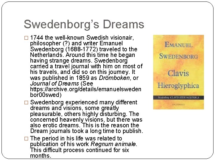 Swedenborg’s Dreams � 1744 the well-known Swedish visionair, philosopher (? ) and writer Emanuel