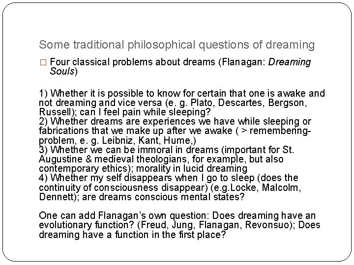 Some traditional philosophical questions of dreaming � Four classical problems about dreams (Flanagan: Dreaming