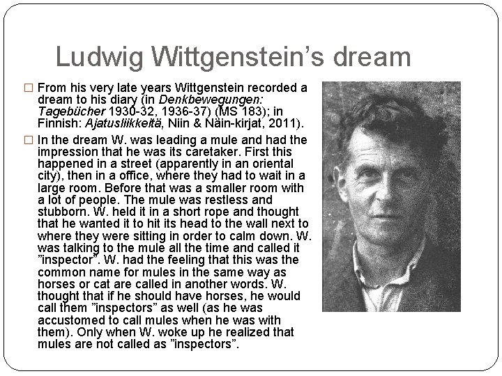 Ludwig Wittgenstein’s dream � From his very late years Wittgenstein recorded a dream to