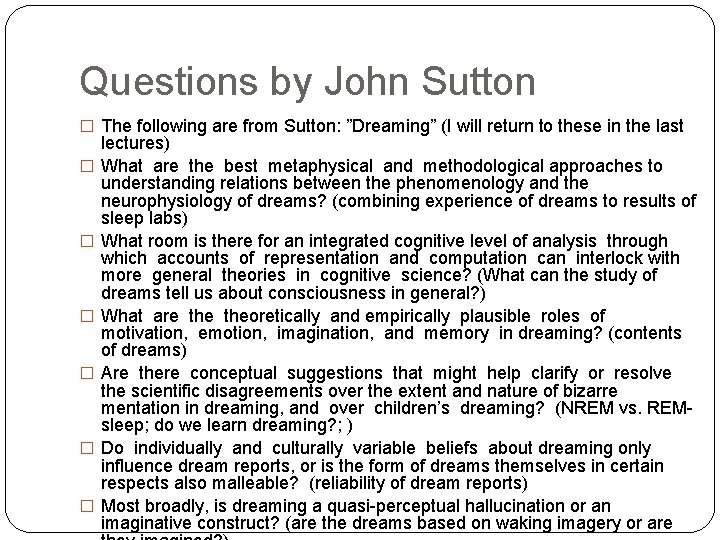 Questions by John Sutton � The following are from Sutton: ”Dreaming” (I will return