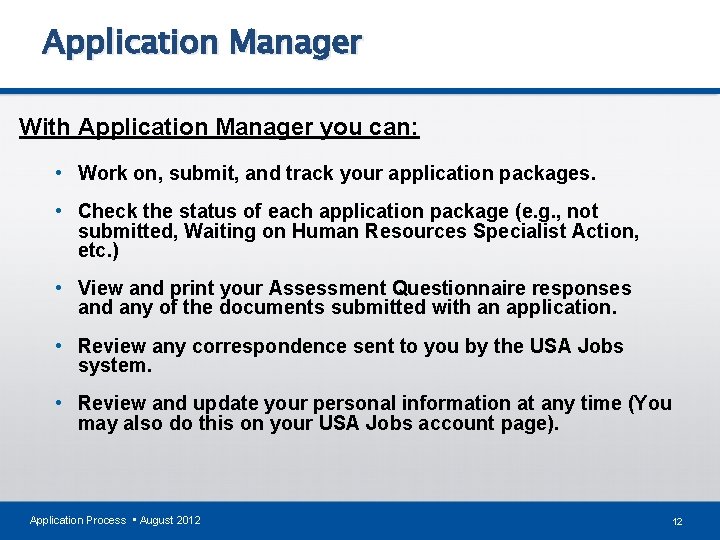 Application Manager With Application Manager you can: • Work on, submit, and track your