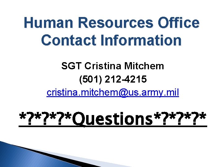 Human Resources Office Contact Information SGT Cristina Mitchem (501) 212 -4215 cristina. mitchem@us. army.