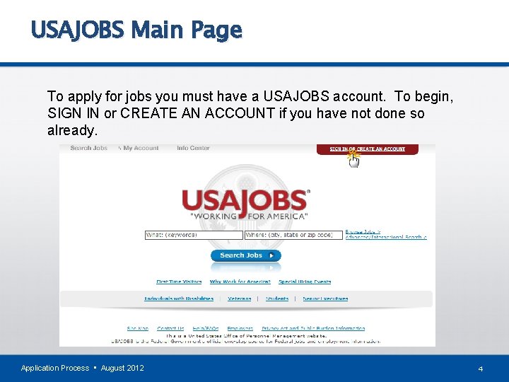 USAJOBS Main Page To apply for jobs you must have a USAJOBS account. To