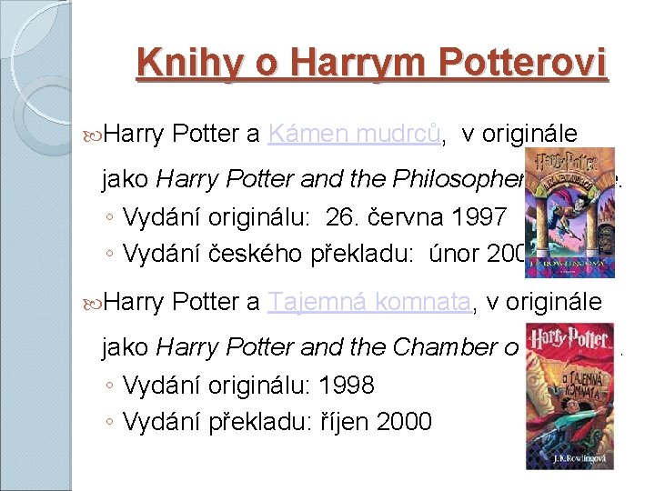 Knihy o Harrym Potterovi Harry Potter a Kámen mudrců, v originále jako Harry Potter