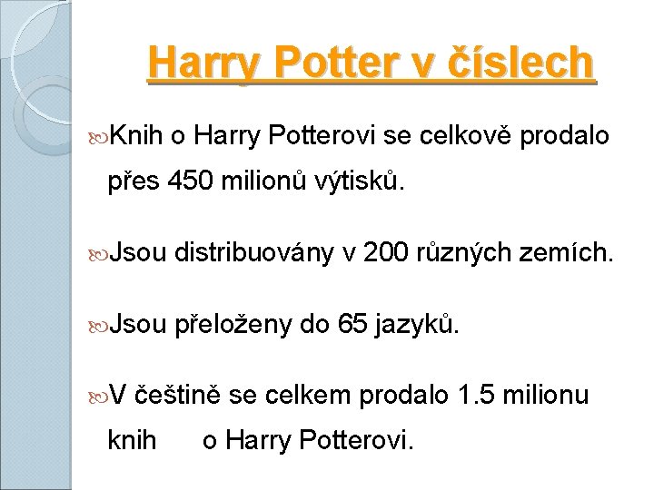 Harry Potter v číslech Knih o Harry Potterovi se celkově prodalo přes 450 milionů