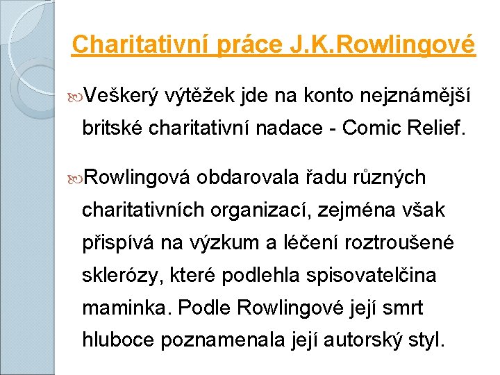 Charitativní práce J. K. Rowlingové Veškerý výtěžek jde na konto nejznámější britské charitativní nadace