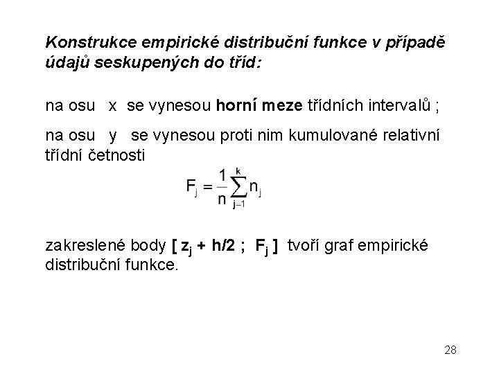 Konstrukce empirické distribuční funkce v případě údajů seskupených do tříd: na osu x se