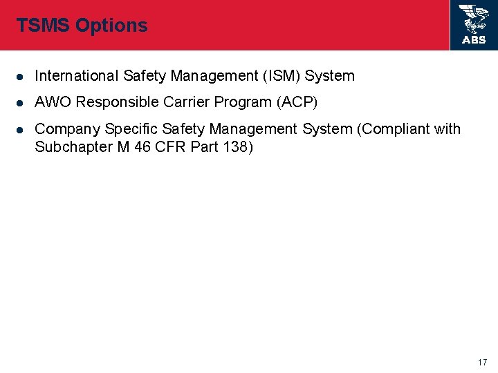 TSMS Options l International Safety Management (ISM) System l AWO Responsible Carrier Program (ACP)