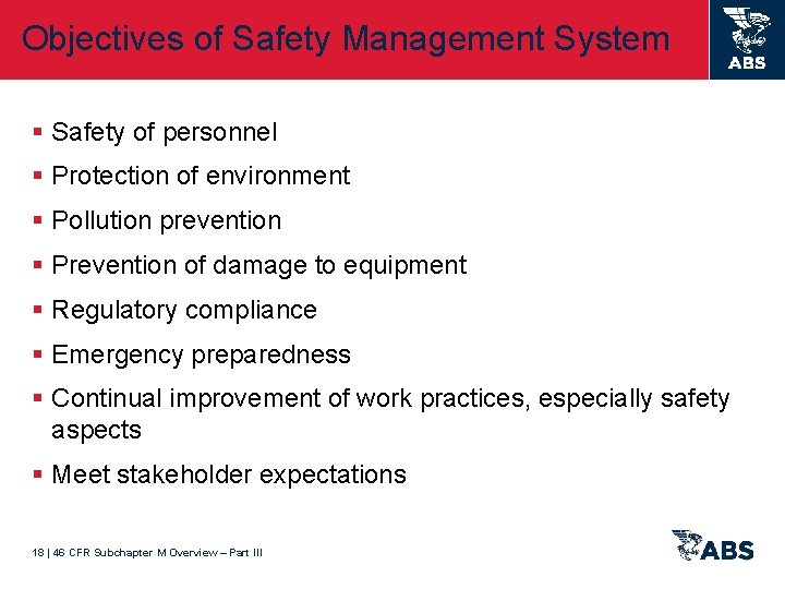 Objectives of Safety Management System § Safety of personnel § Protection of environment §