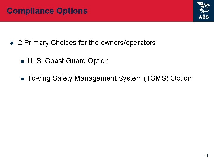 Compliance Options l 2 Primary Choices for the owners/operators n U. S. Coast Guard