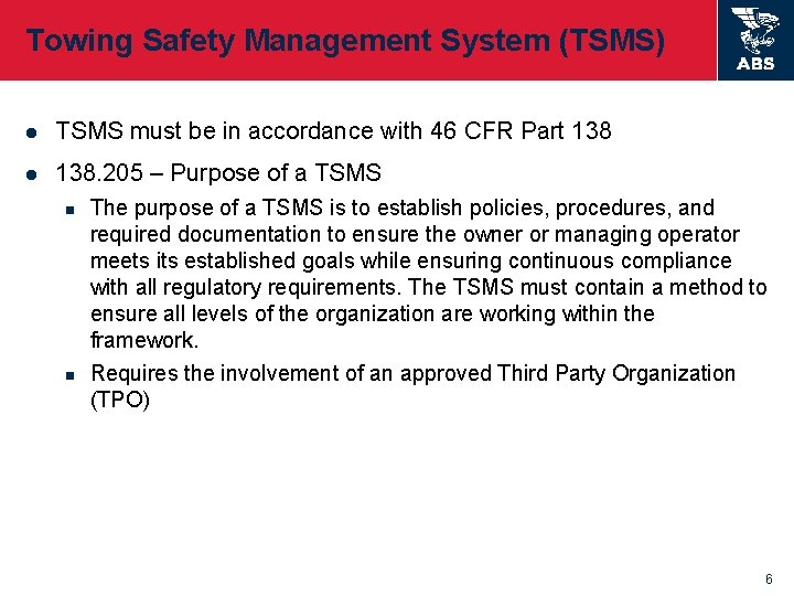 Towing Safety Management System (TSMS) l TSMS must be in accordance with 46 CFR